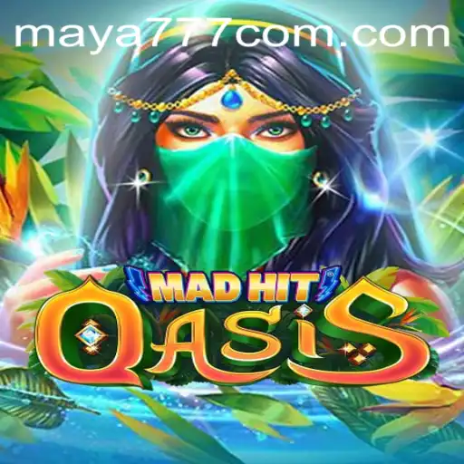 MadHitOasis: Dive Into the Enchanting World with Maya777 Login