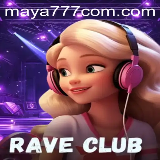 Exploring RaveClub: A Glimpse into the Exciting World of Maya777 Login