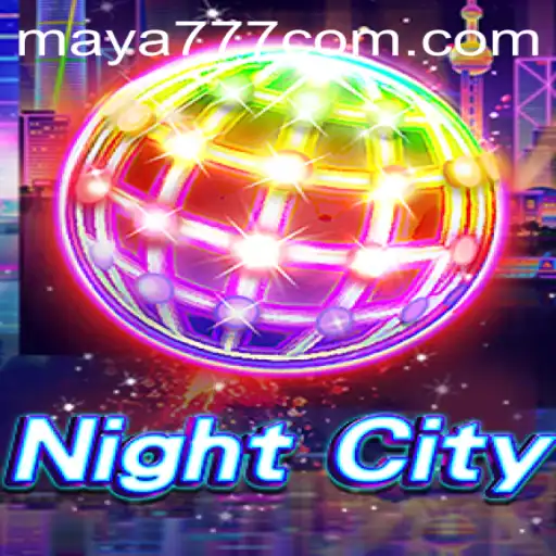 Exploring the Dynamic World of NightCity and Navigating Maya777 Login